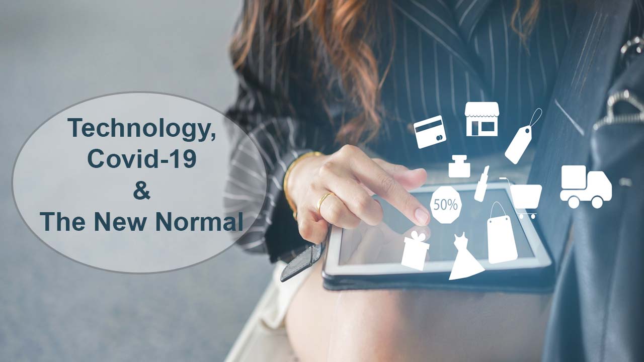 Technology , Covid-19 & The New Normal